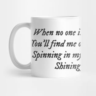 spinning in mi highest heels love shining just for you Mug